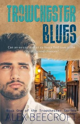 Trowchester Blues: A Contemporary Gay Romance by Beecroft, Alex