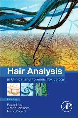 Hair Analysis in Clinical and Forensic Toxicology by Kintz, Pascal