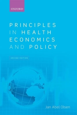 Principles in Health Economics and Policy by Olsen, Jan Abel