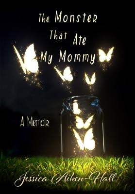 The Monster That Ate My Mommy by Aiken-Hall, Jessica