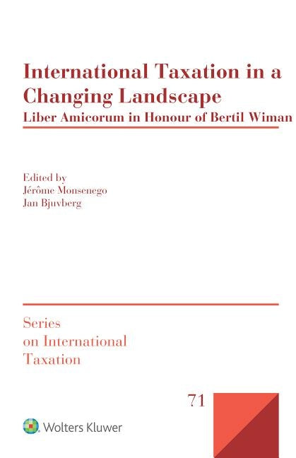 International Taxation in a Changing Landscape: Liber Amicorum in Honour of Bertil Wiman by Monsenego, Jérôme
