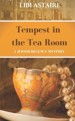 Tempest in the Tea Room: An Ezra Melamed Mystery by Astaire, Libi
