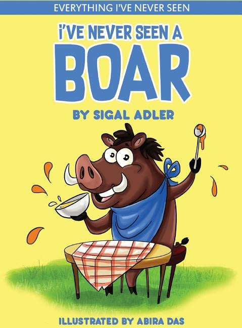 I've Never Seen A Boar: Children's books To Help Kids Sleep with a Smile by Sigal, Adler