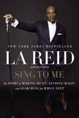 Sing to Me: My Story of Making Music, Finding Magic, and Searching for Who's Next by Reid, La