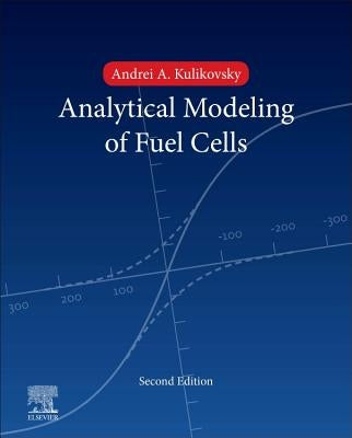 Analytical Modelling of Fuel Cells by Kulikovsky, Andrei A.