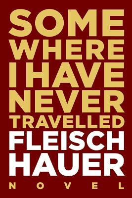 Somewhere I Have Never Travelled by Fleischhauer, Wolfram