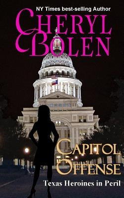 Capitol Offense: Texas Heroines in Peril by Bolen, Cheryl