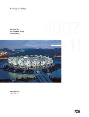 GMP × Architekten Von Gerkan, Marg Und Partner: Architecture 2007-2011, Bd. 12 by Von Gerkan, Meinhard