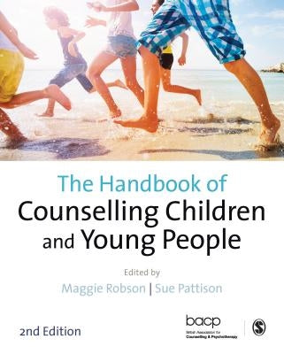 The Handbook of Counselling Children & Young People by Robson, Maggie