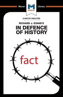An Analysis of Richard J. Evans's In Defence of History by Piercey, Nicholas