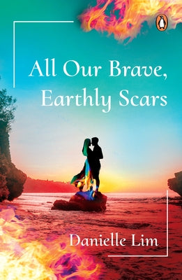 All Our Brave, Earthly Scars by Lim, Danielle