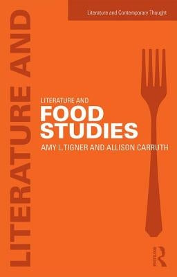Literature and Food Studies by Carruth, Allison