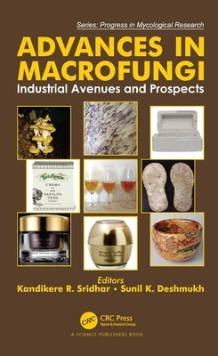 Advances in Macrofungi: Industrial Avenues and Prospects by Sridhar, Kandikere R.