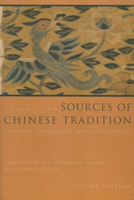 Sources of Chinese Tradition: From 1600 Through the Twentieth Century by Bary, Wm Theodore de