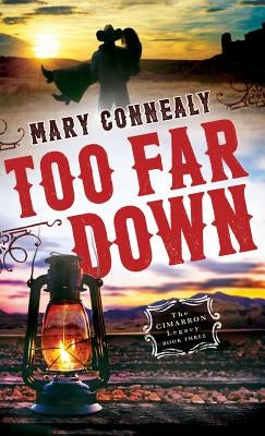 Too Far Down by Connealy, Mary
