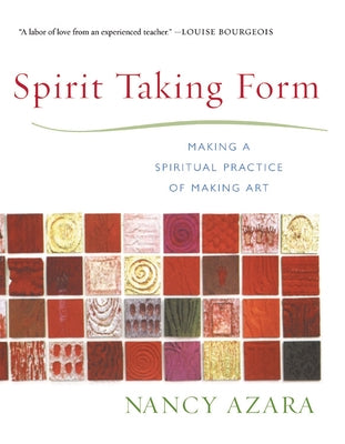Spirit Taking Form: Making a Spiritual Practice of Making Art by Azara, Nancy