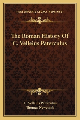 The Roman History Of C. Velleius Paterculus by Paterculus, C. Velleius