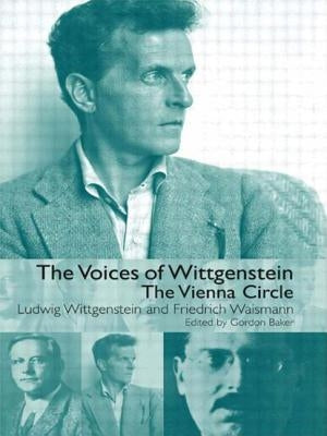 The Voices of Wittgenstein: The Vienna Circle by Waismann, Friedrich