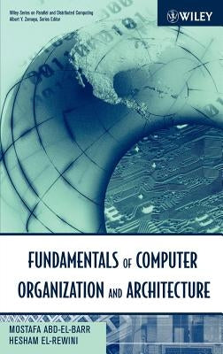 Fundamentals of Computer Organization and Architecture by EL-Rewini, Hesham