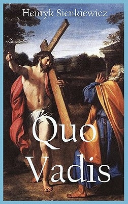 Quo Vadis: A Narrative of the Time of Nero (with Original Illustration) by Henryk, Sienkiewicz
