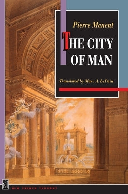 The City of Man by Manent, Pierre