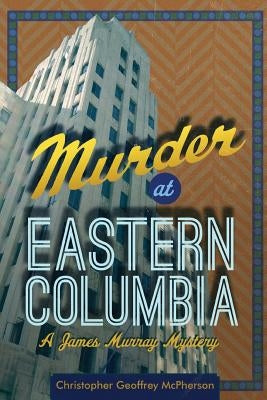 Murder at Eastern Columbia: A James Murray Mystery by Hinrichs, Matt