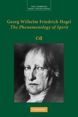 Georg Wilhelm Friedrich Hegel: The Phenomenology of Spirit by Hegel, Georg Wilhelm Fredrich