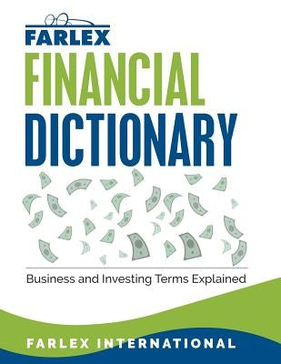 The Farlex Financial Dictionary: Business and Investing Terms Explained by International, Farlex