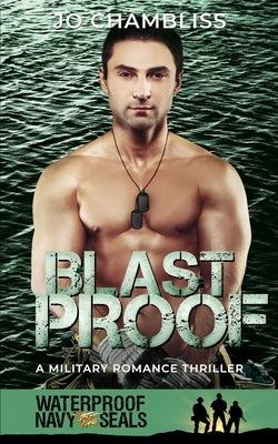 Blastproof: a Military Romance Thriller by Chambliss, Jo