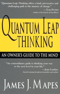 Quantum Leap Thinking: An Owner's Guide to the Mind by Mapes, James