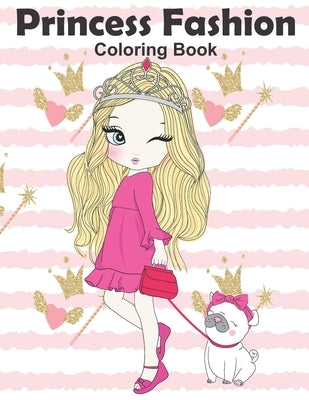 Princess Fashion Coloring Book: Princess Coloring Book, Fashion Girls, Fashion Coloring Book, Fashion Style for Girls, Kids, Toddlers, Ages 2-4, Ages by Publisher, Benbook