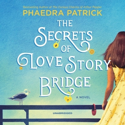 The Secrets of Love Story Bridge by Patrick, Phaedra