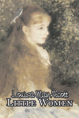 Little Women by Louisa May Alcott, Fiction, Family, Classics by Alcott, Louisa May