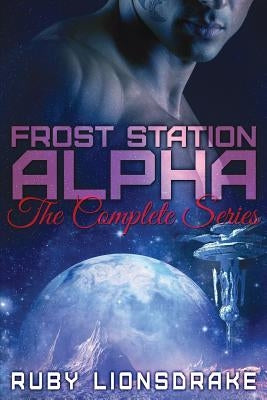 Frost Station Alpha: The Complete Series by Lionsdrake, Ruby