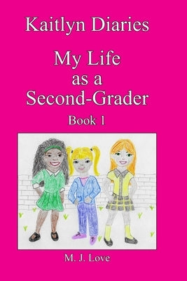 Kaitlyn Diaries My Life as a Second Grader by Love, Michelle Bie