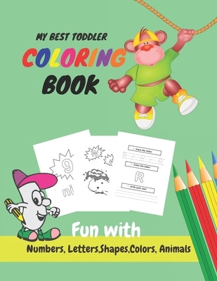 My Best Toddler Coloring Book Fun with Numbers, Letters, Shapes, Colors, Animals: Learn to Write workbook, Practice for Kids with Pen Control, numbers by With Mo, Funny Learning