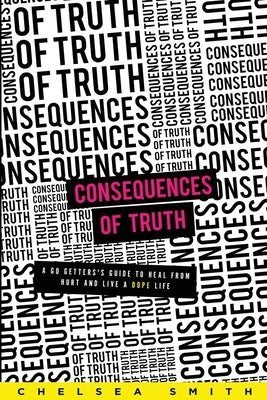 Consequences of Truth by Smith, Chelsea