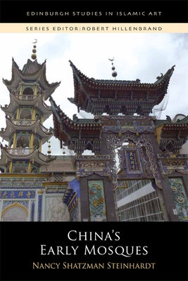 China's Early Mosques by Steinhardt, Nancy Shatzman