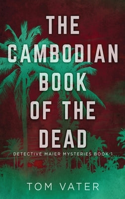 The Cambodian Book Of The Dead by Vater, Tom