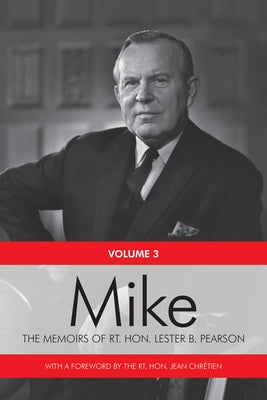 Mike: The Memoirs of the Rt. Hon. Lester B. Pearson, Volume Three: 1957-1968 by Pearson, Lester B.