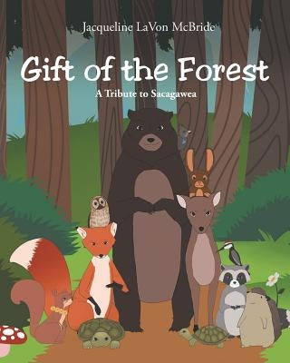 Gift of the Forest by McBride, Jacqueline Lavon