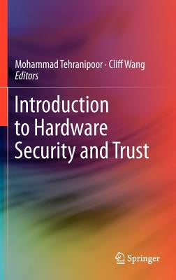 Introduction to Hardware Security and Trust by Tehranipoor, Mohammad