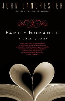 Family Romance: A Love Story by Lanchester, John