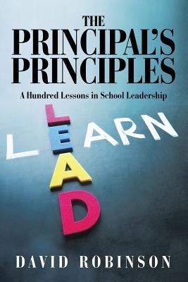 The Principal's Principles: A Hundred Lessons in School Leadership by Robinson, David