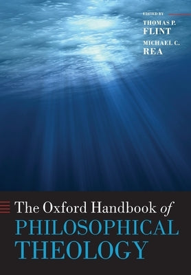 The Oxford Handbook of Philosophical Theology by Flint, Thomas P.