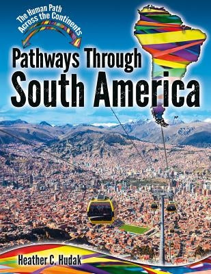Pathways Through South America by Hudak, Heather C.