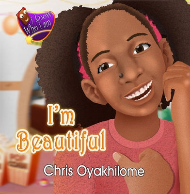 I'm Beautiful: I Know Who I Am by Oyakhilome, Chris