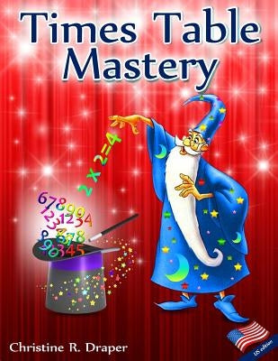 Times Table Mastery: US edition by Draper, Christine R.