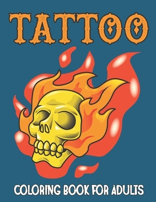 Tattoo Coloring Book for Adults: A Tattoos Including Skulls, Roses, Dragons, Hearts and More Designs for Men and Women - Over 50 Tattoo Designs to Col by Jontmery Press, Matew