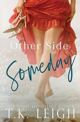 The Other Side Of Someday by Leigh, T. K.